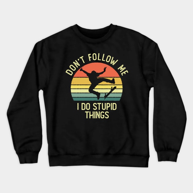 Don't Follow Me I Do Stupid Things Skateboarder Vintage Sunset Crewneck Sweatshirt by DetourShirts